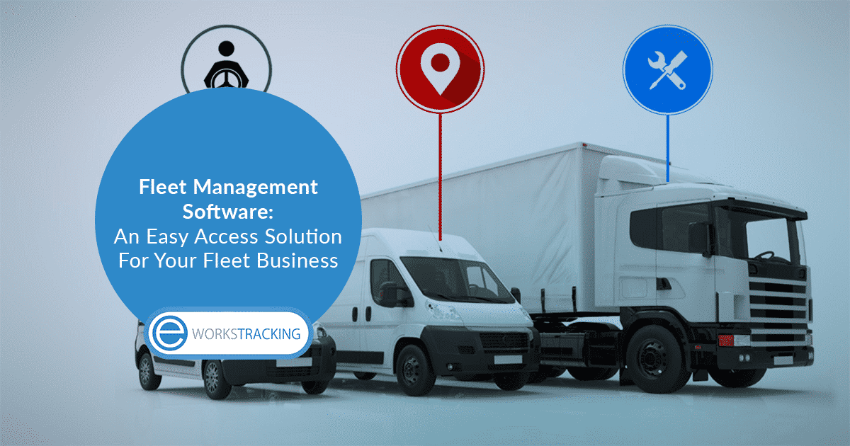 Fleet Management Software An Easy Access Solution For Your Fleet