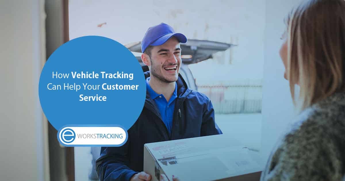 How Vehicle Tracking Can Help Your Customer Service